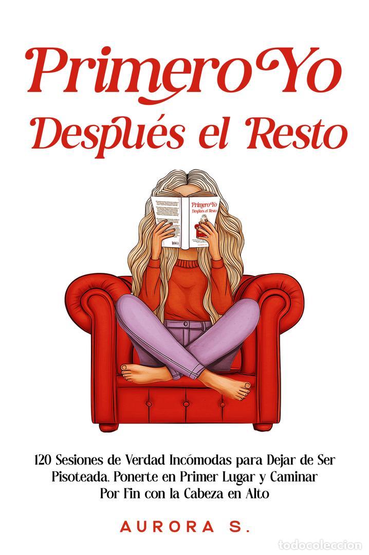 Libri: PRIMERO YO, DESPU&Eacute;S EL RESTO - Aurora S