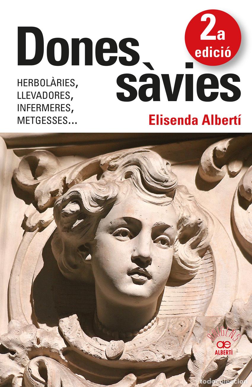Livres: DONES S&Agrave;VIES. HERBOL&Agrave;RIES, LLEVADORES, INFERMERES, METGESSES... - Albert&iacute; Casas, Elisenda