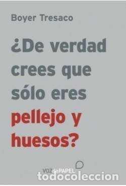 Livros: DE VERDAD CREES QUE ERES SOLO PELLEJO Y HUESOS - .