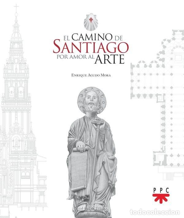 Libros: EL CAMINO DE SANTIAGO POR AMOR AL ARTE - AGUDO MORA, ENRIQUE