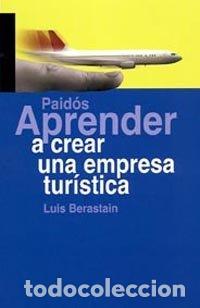 Libros: APRENDER A CREAR UNA EMPRESA TURISTICA - BERASTAIN, LUIS