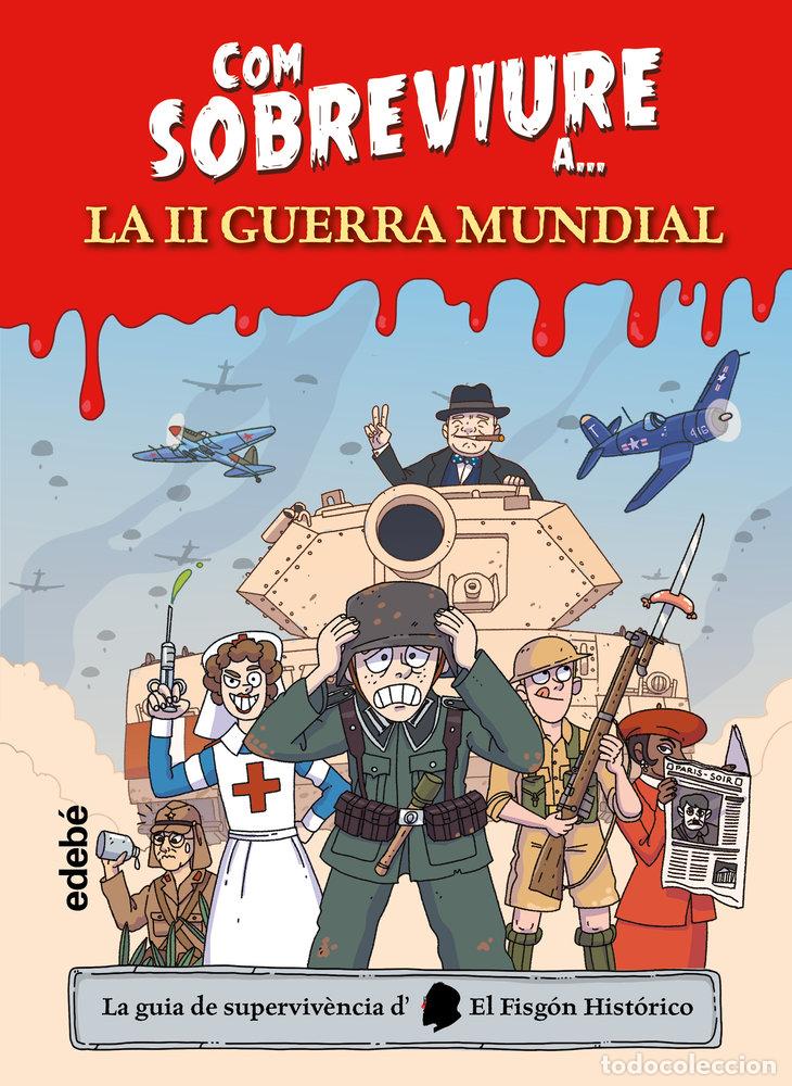 Libros: COM SOBREVIURE A LA SEGONA GUERRA MUNDIAL - EL FISGON HISTORICO