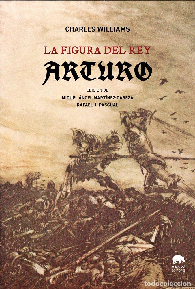 Libros: LA FIGURA DEL REY ARTURO - WILLIAMS, CHARLES