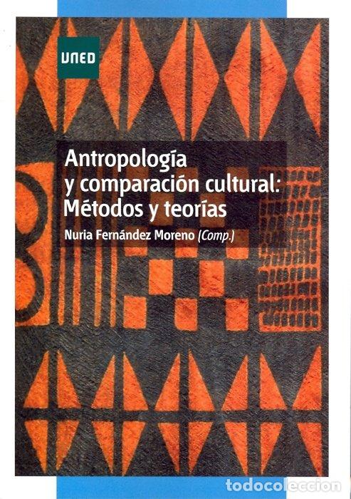 Libros: ANTROPOLOGIA Y COMPARACION CULTURAL: METODOS Y TEORIAS - FERNANDEZ MORENO, NURIA