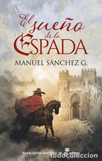 Libros: EL SUE&Ntilde;O DE LA ESPADA - SANCHEZ G., MANUEL