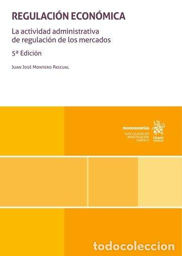 B&uuml;cher: REGULACION ECONOMICA LA ACTIVIDAD ADMINISTRATIVA DE REGULACI - MONTERO PASCUAL, JUAN JOSE