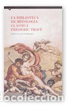Livros: BIBLIOTECA DE MITOLOGIA CLASSICA FREDERIC TRAVE: CATALEG DE - ESCOBEDO (COORD.), JOANA