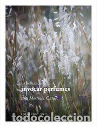 books: LA BELLEZA DE INVOCAR PERFUMES - Mart&iacute;nez Castillo, Ana