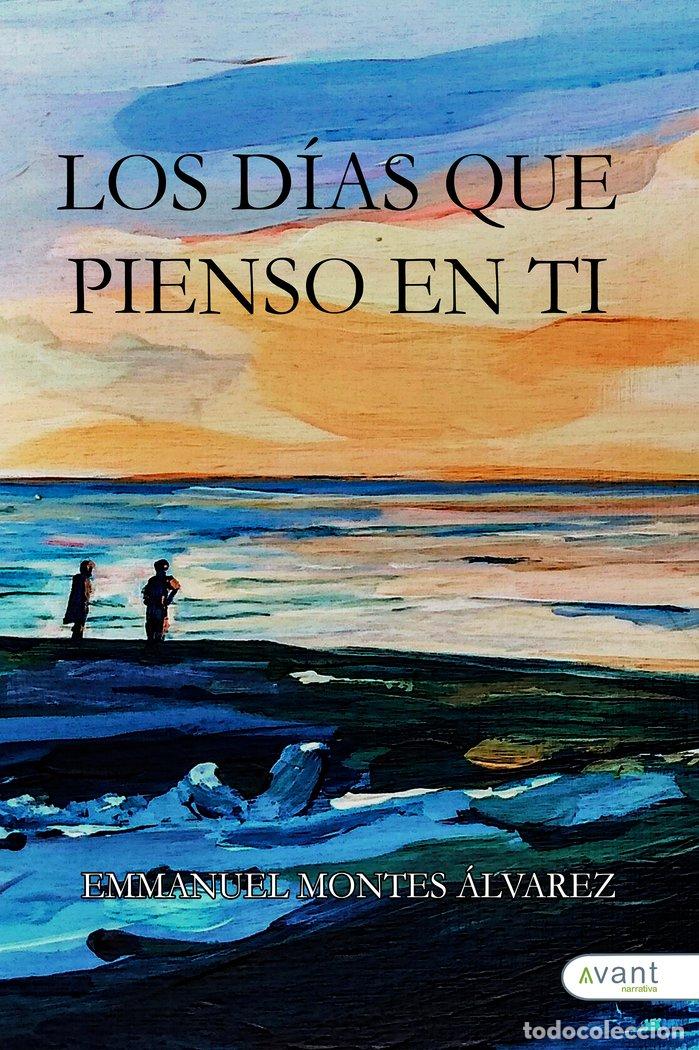 Livros: LOS DIAS QUE PIENSO EN TI - MONTES ALVAREZ, EMMANUEL