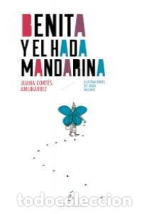 books: BENITA Y EL HADA MANDARINA - CORTES AMURRANIZ, JUANA