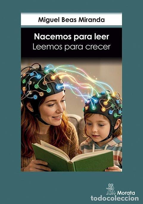 Libros: NACEMOS PARA LEER LEEMOS PARA CRECER - BEAS MIRANDA, MIGUEL