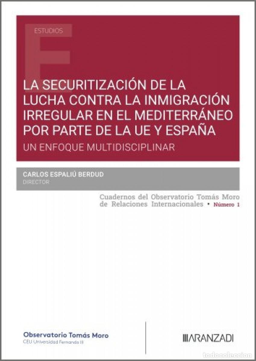 Livros: LA SECURITIZACI&Oacute;N DE LA LUCHA CONTRA LA INMIGRACI&Oacute;N IRREGULAR EN EL MEDITERR&Aacute;NEO POR PARTE DE LA UE