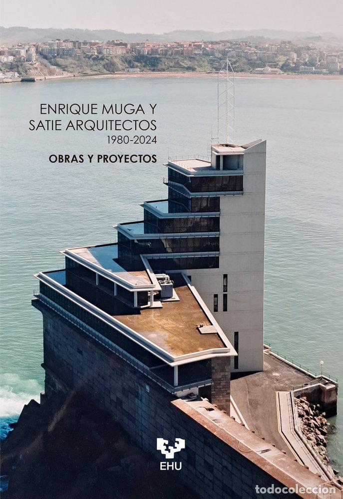 Libri: ENRIQUER MUGA Y SATIE ARQUITECTOS 1980 2024 OBRAS Y PROYECT - AA.VV