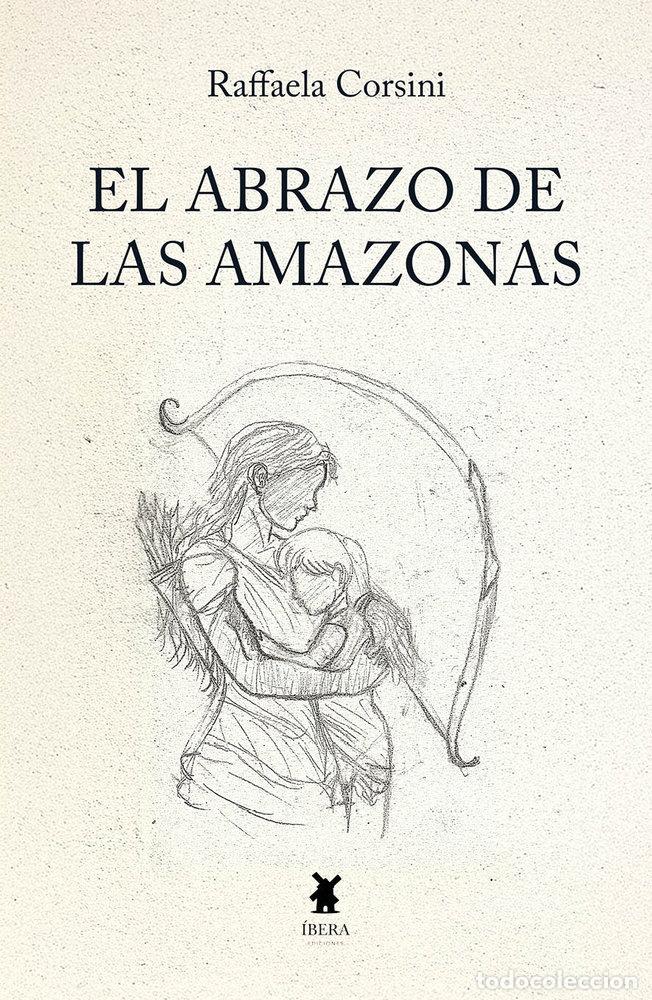 Libros: EL ABRAZO DE LAS AMAZONAS - RAFFAELA CORSINI - Foto 1