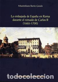 Livros: EMBAJADA DE ESPA&Ntilde;A EN ROMA DURANTE EL REINADO DE CARLOS II, LA. (1665-1700) - Barrio Gozalo, Maximil