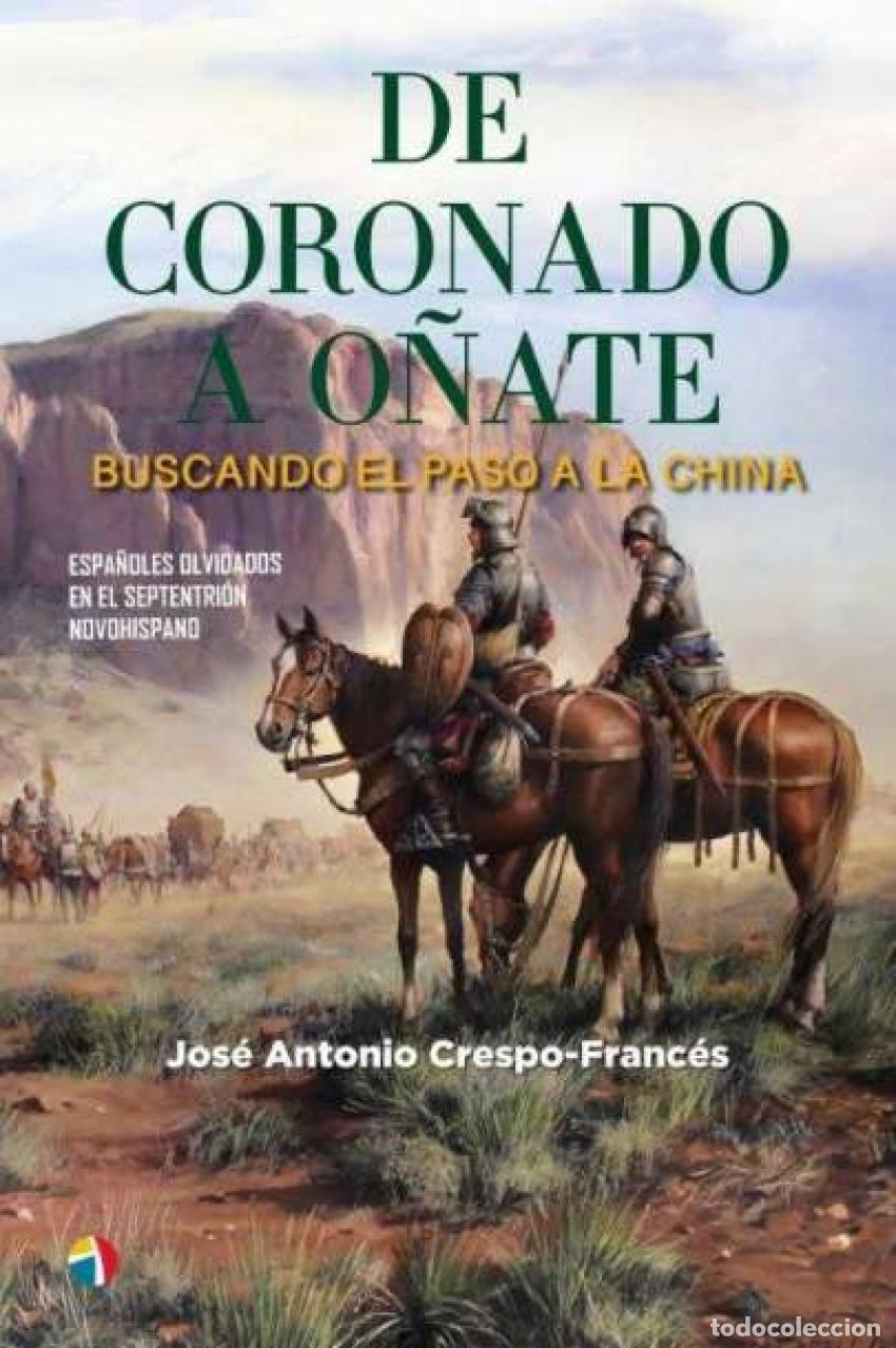 Livres: DE CORONADO A O&Ntilde;ATE BUSCANDO PASO CHINA - CRESPO FRANCES JOSE ANTONIO