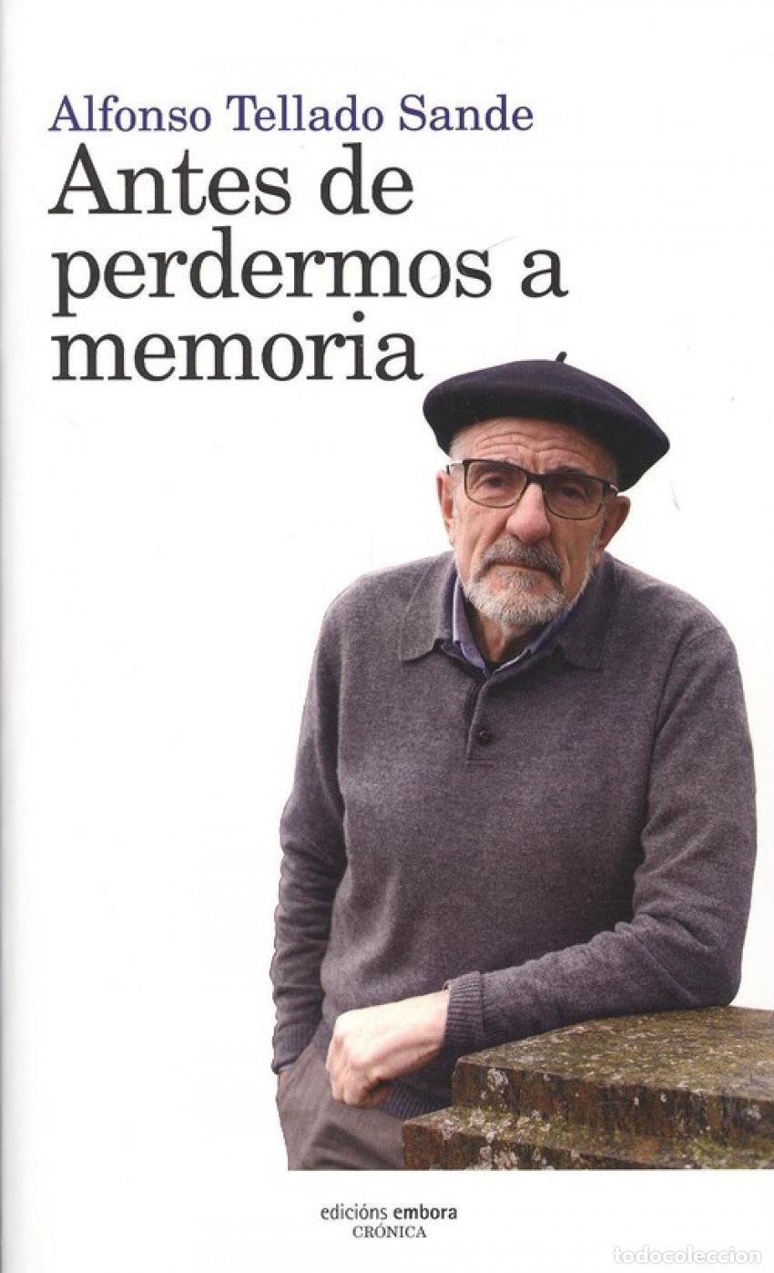 Livros: ANTES DE PERDERMOS A MEMORIA - Tellado Sande, Alfonso