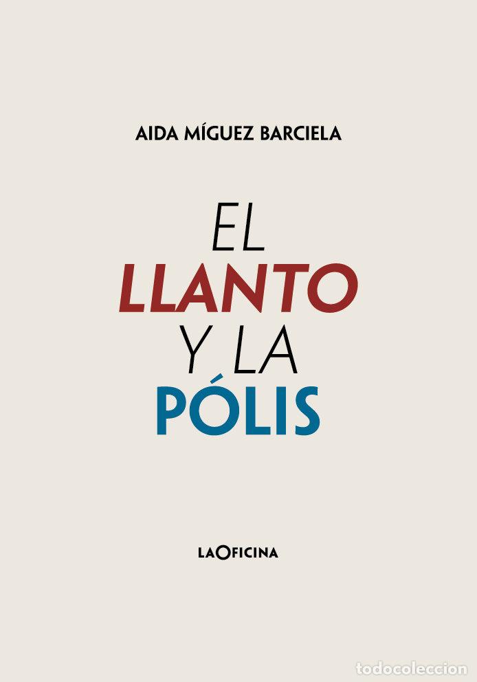Libros: LLANTO Y LA POLIS,EL - MIGUEZ BARCIELA, AIDA