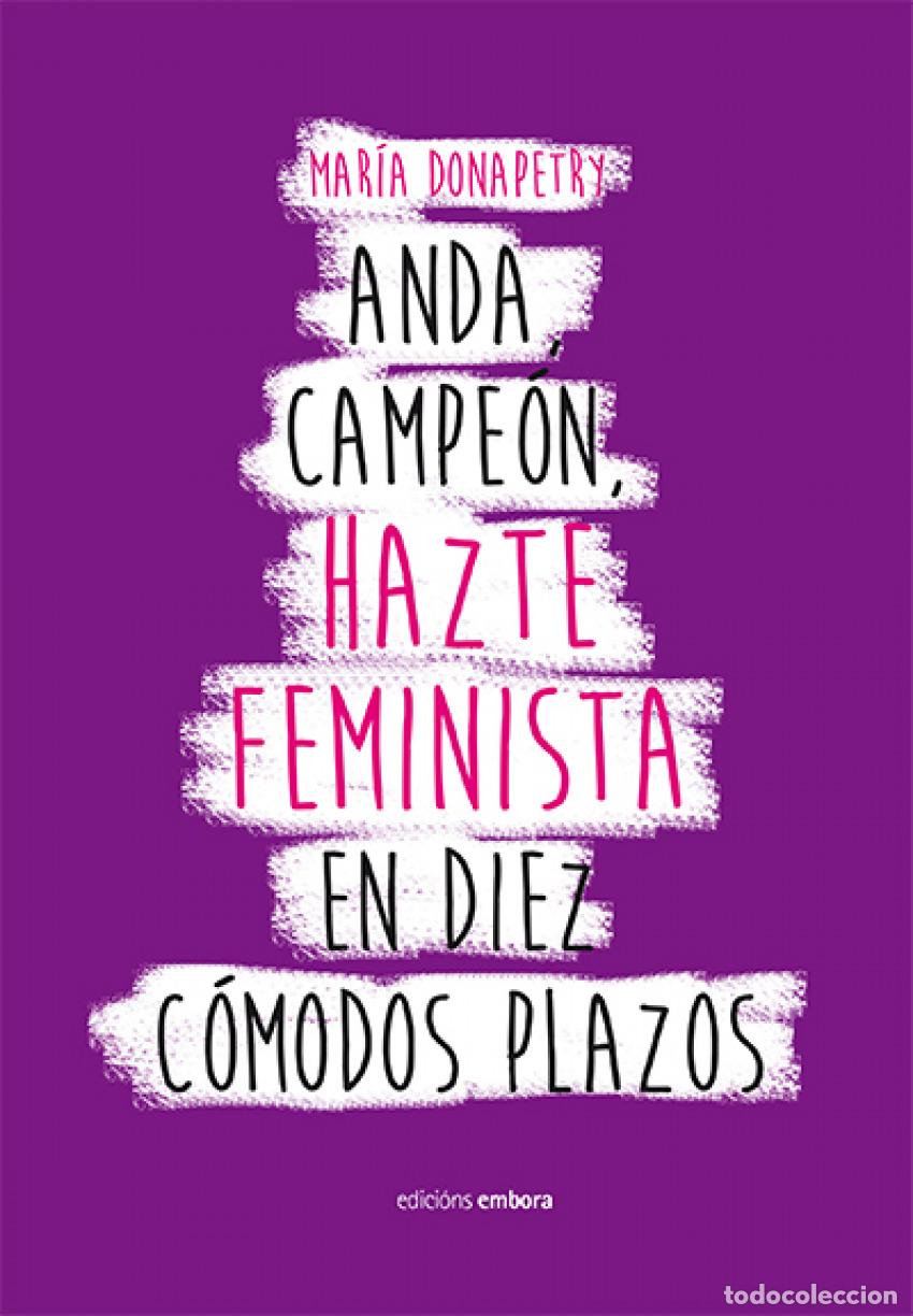 Livres: ANDA CAMPE&Oacute;N, HAZTE FEMINISTA EN DIEZ C&Oacute;MODOS PLAZOS - Donapetry, Mar&iacute;a