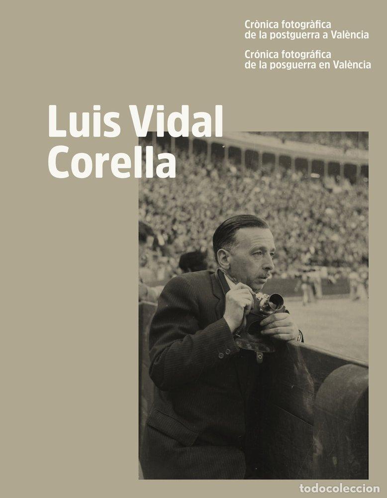 B&uuml;cher: LUIS VIDAL CORELLA CRONICA FOTOGRAFICA DE LA POSTGUERRA A V - VIDAL AYALA, LUIS