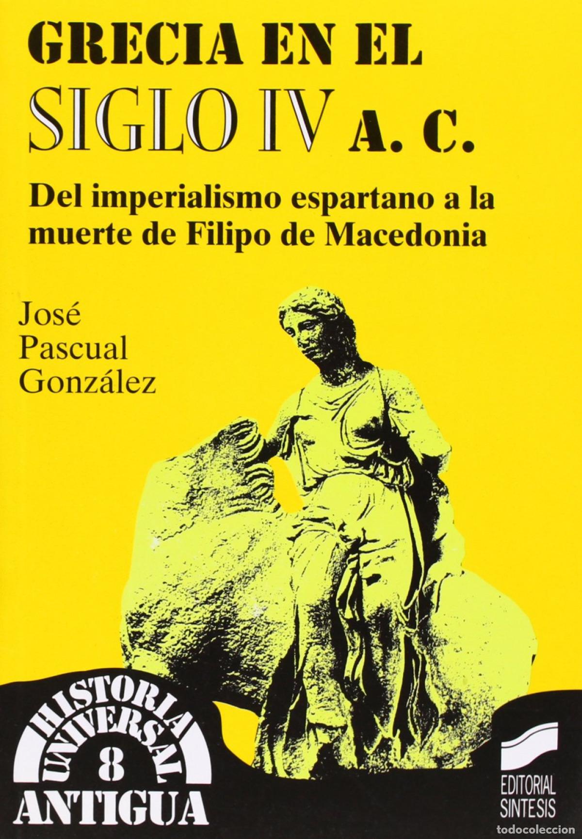 Livros: GRECIA EN EL SIGLO IV A.C. - PASCUAL GONZALEZ, JOSE
