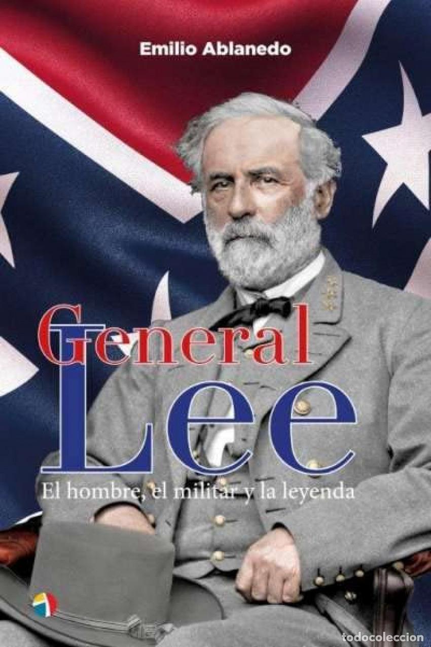 Livros: GENERAL LEE HOMBRE MILITAR Y LEYENDA - ABLANEDO EMILIO