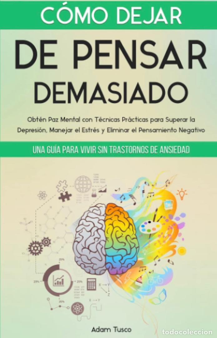 Livros: C&Oacute;MO DEJAR DE PENSAR DEMASIADO - Tusco, Adam