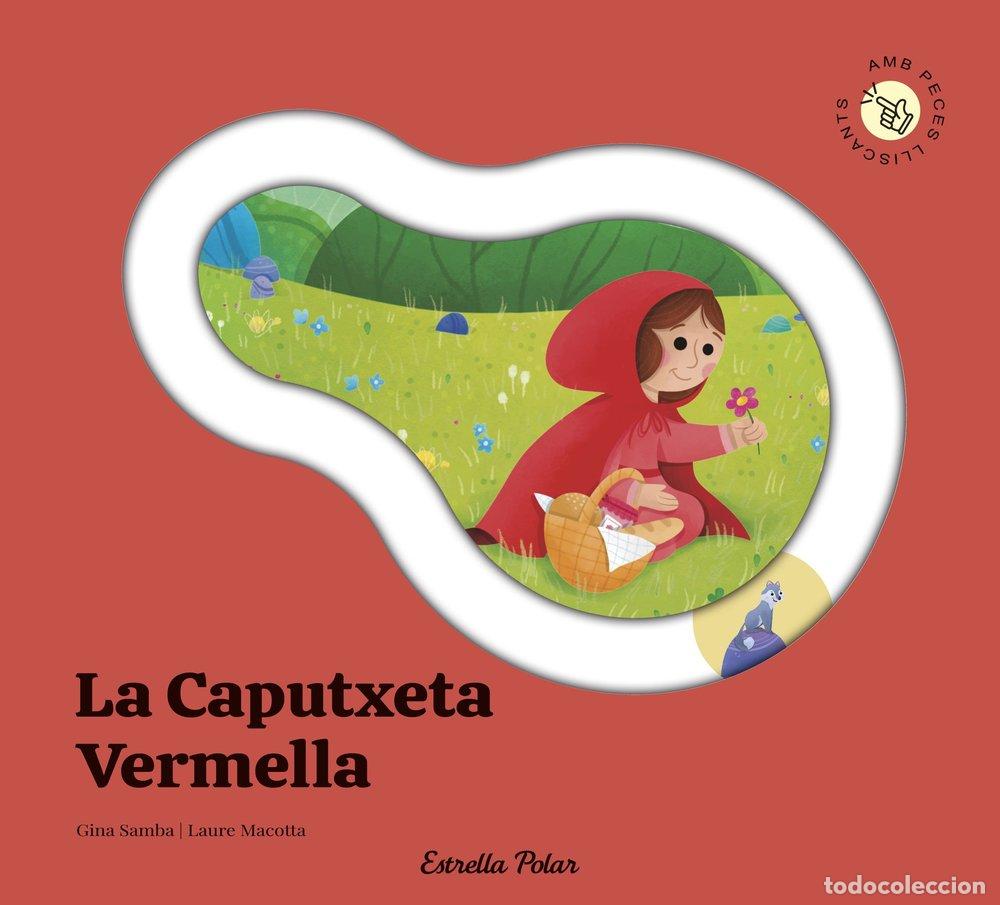 Livros: LA CAPUTXETA VERMELLA CONTE AMB PECES LLISCANTS - GINA SAMBA