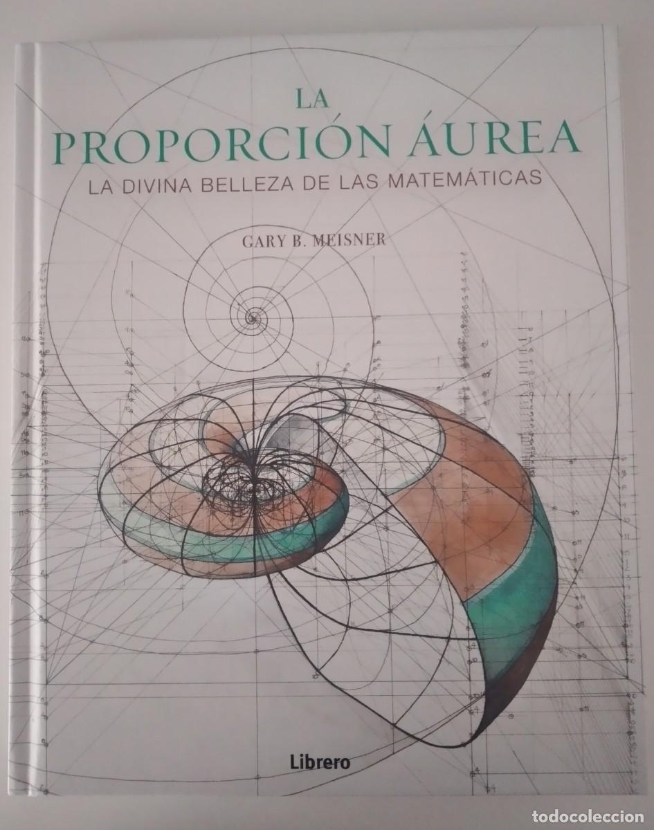 Libros: La proporci&oacute;n a&uacute;rea. La divina belleza de las matem&aacute;ticas -Meisner, Gary B.
