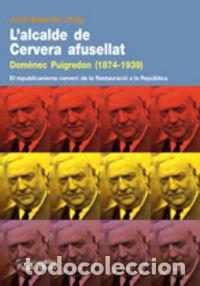 B&uuml;cher: L'ALCALDE DE CERVERA AFUSELLAT. DOMENEC PUIGREDON (1874 - 19 - SOLDEVILA ROIG, JORDI