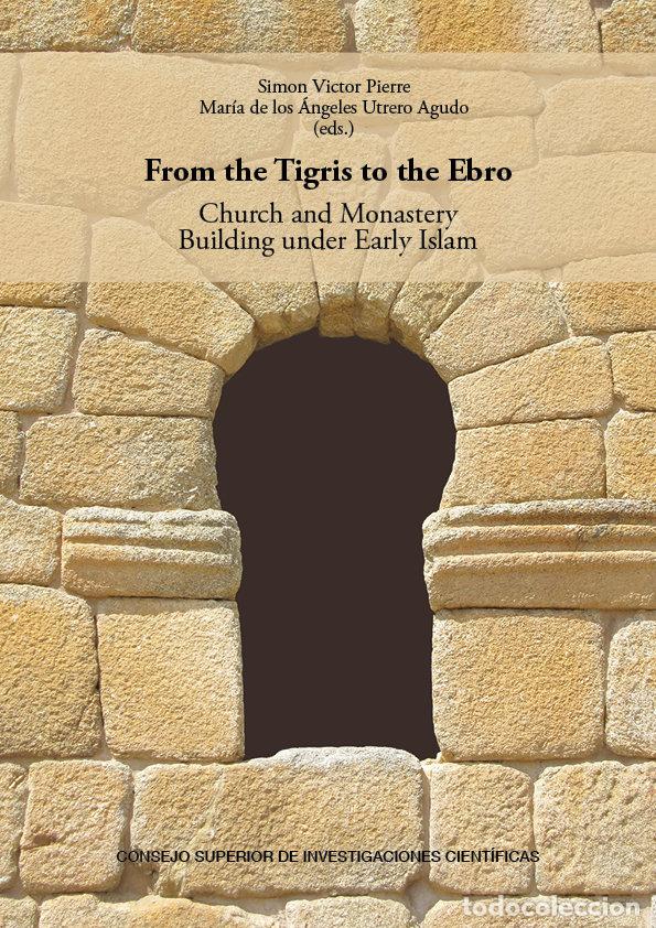 Livres: FROM THE TIGRIS TO THE EBRO CHURCH AND MONASTERY BUILDING U - MARIA ANGELES ULTREDOAGUDO