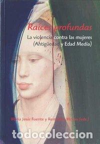 Libri: RAICES PROFUNDAS LA VIOLENCIA CONTRA LAS MUJERES - FUENTE, MARIA JESUS