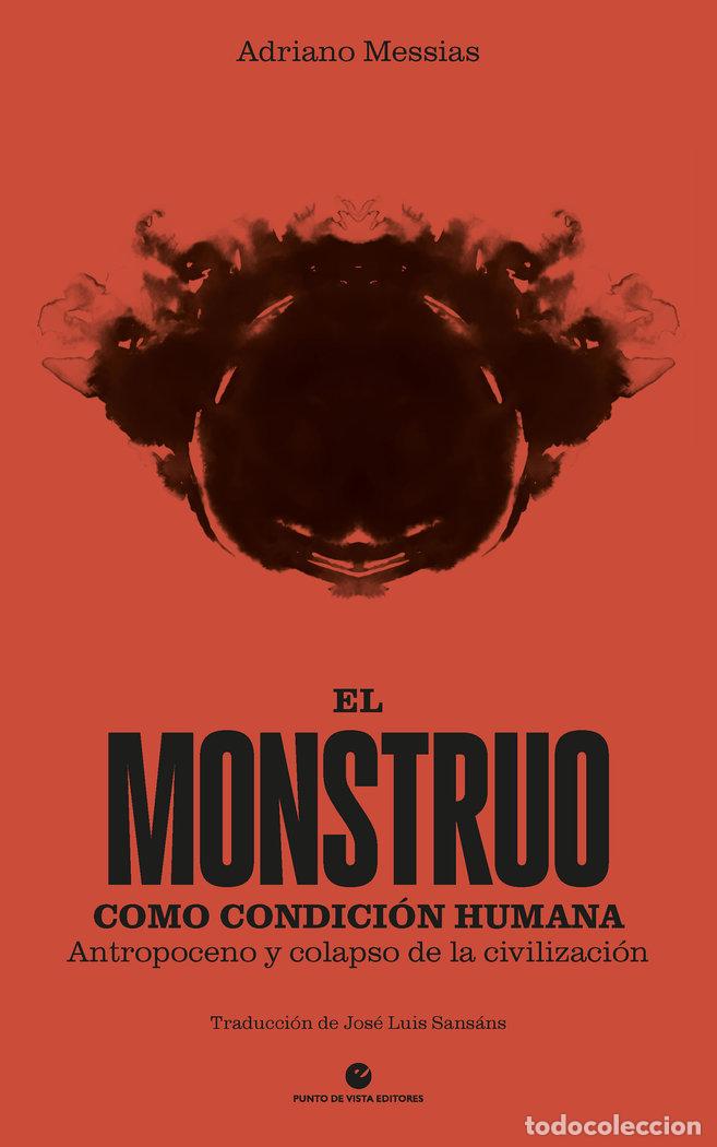 Libri: EL MONSTRUO COMO CONDICION HUMANA - MESSIAS, ADRIANO
