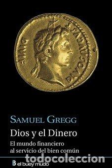 Libri: DIOS Y EL DINERO EL MUNDO FINANCIERO DEL BIEN COMUN - GREGG, SAMUEL