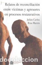 Livres: RELATOS DE RECONCILIACION ENTRE VICTIMAS Y AGRESORES EN PRO - RIOS MARTIN, JULIAN CARLOS