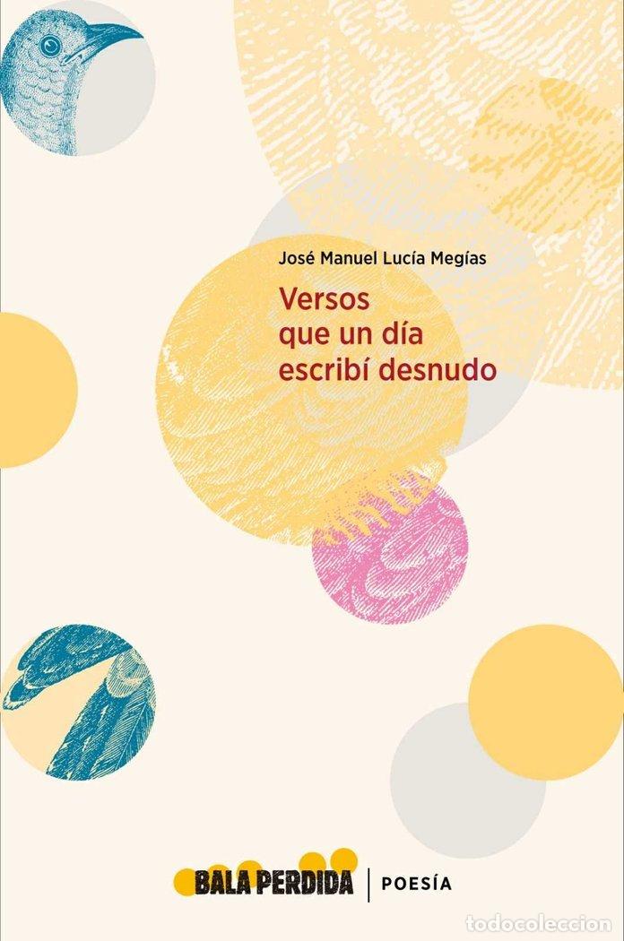 Libri: VERSOS QUE UN DIA ESCRIBI DESNUDO - LUCIA MEGIAS, JOSE MANUEL