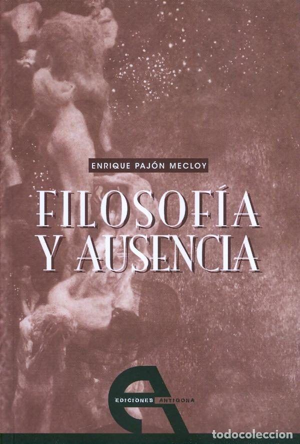 B&uuml;cher: FILOSOFIA Y AUSENCIA - PAJON MECLOY, ENRIQUE