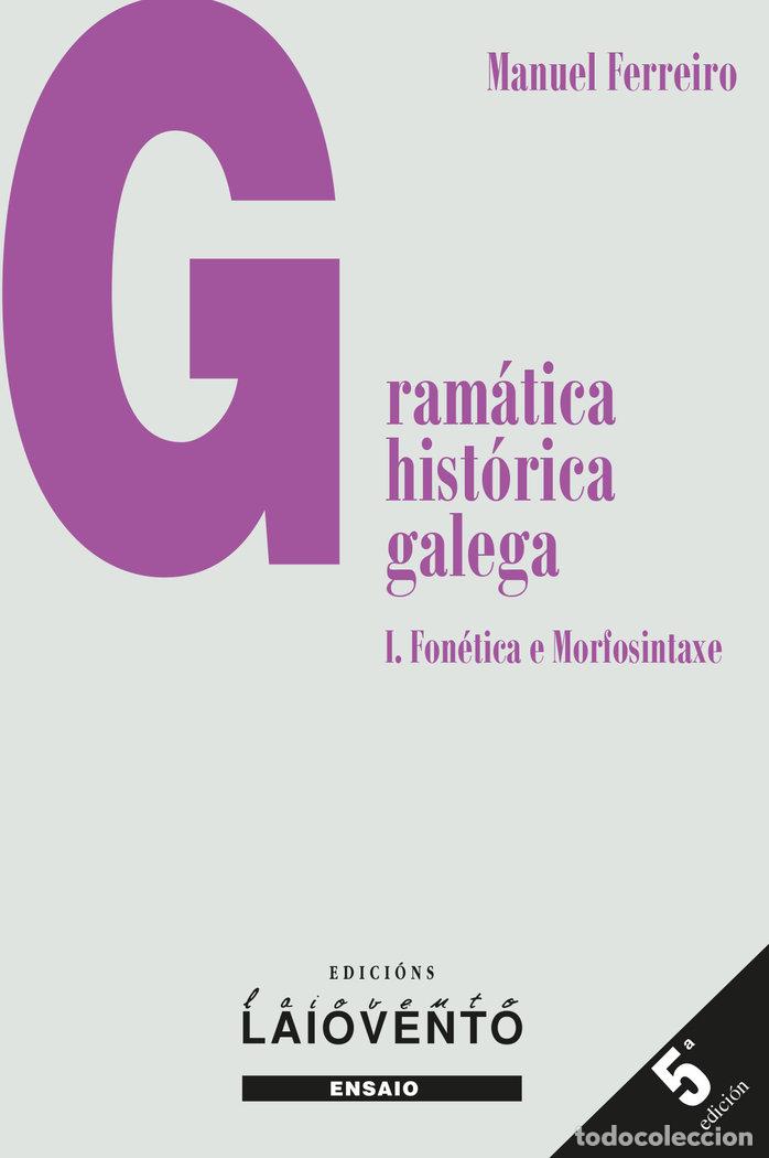 Livros: GRAMATICA HISTORICA GALEGA I FONETICA E MORFOSINTAXE - FERREIRO FERNANDEZ, MANUEL