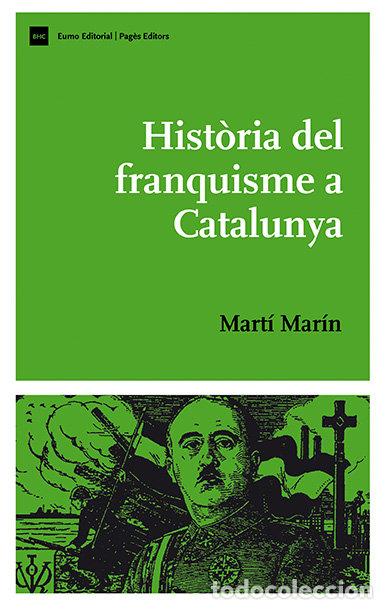 Livros: HISTORIA DEL FRANQUISME A CATALUNYA - MARIN, MARTI