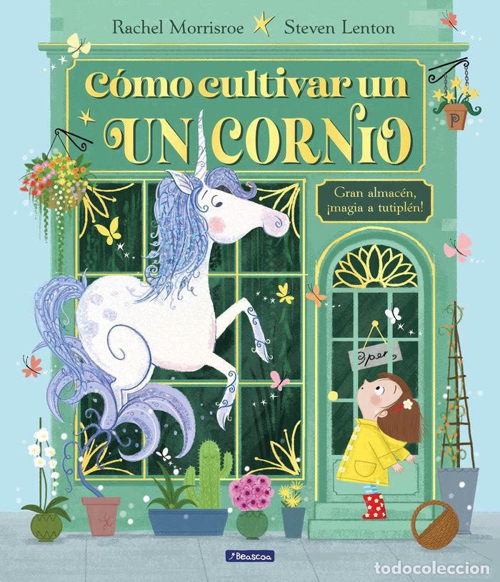 Libri: COMO CULTIVAR UN UNICORNIO - RACHEL MORRISROE