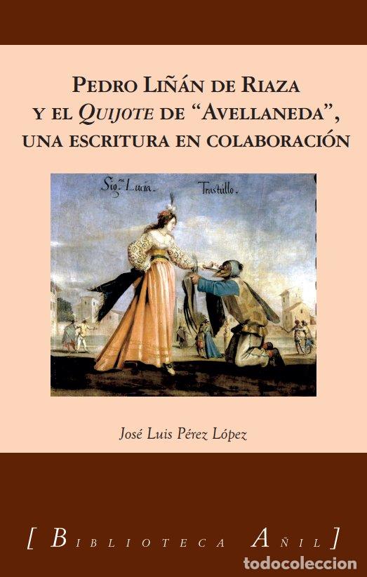 Libri: LI&Ntilde;AN DE RIAZA Y EL QUIJOTE DE AVELLANEDA - PEREZ LOPEZ, JOSE LUIS