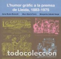 Libri: L'HUMOR GRAFIC A LA PREMSA DE LLEIDA, (1883-1975) - BUSTO, ANNA