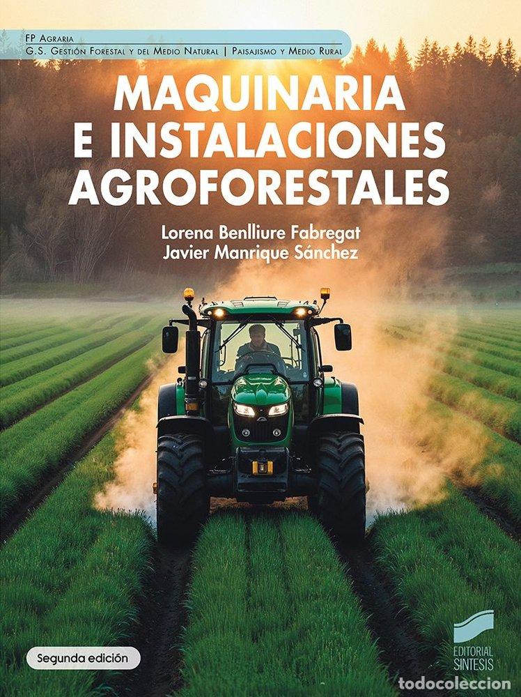 B&uuml;cher: MAQUINARIA E INSTALACIONES AGROFORESTALES (SEGUNDA EDICIO - BENLLIURE FABREGAT, LORENA
