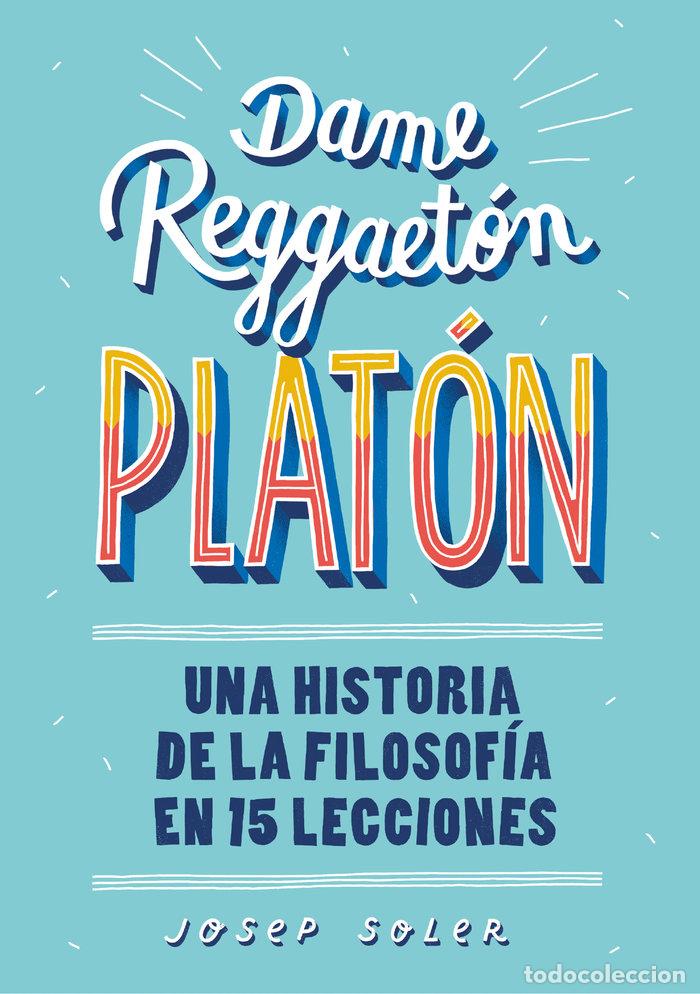 Libri: DAME REGGAETON PLATON - JOSEP SOLER AZNAR