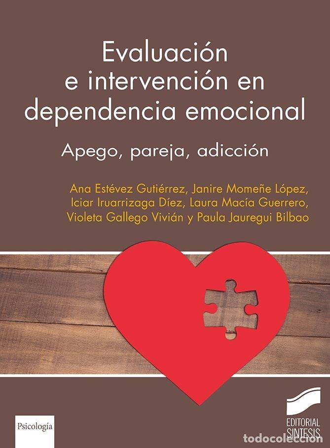Libri: EVALUACION E INTERVENCION EN DEPENDENCIA EMOCIONAL - ESTEVEZ GUTIERREZ, ANA