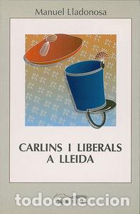 Libros: CARLINS I LIBERALS A LLEIDA (1833-1840) - LLADONOSA GIRO, MANUEL