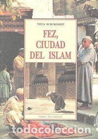 Libros: FEZ CIUDAD DEL ISLAM - BURCKHARDT, TITUS