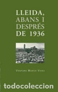 Libros: LLEIDA, ABANS I DESPRES DEL 1936 - MARGO VIVES, VENTURA