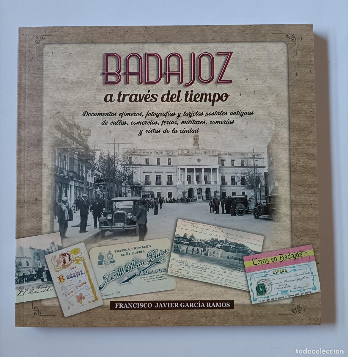 Libros: BADAJOZ A TRAV&Eacute;S DEL TIEMPO postales comerciales publicidad FRANCISCO JAVIER GARC&Iacute;A RAMOS BADAJOZ