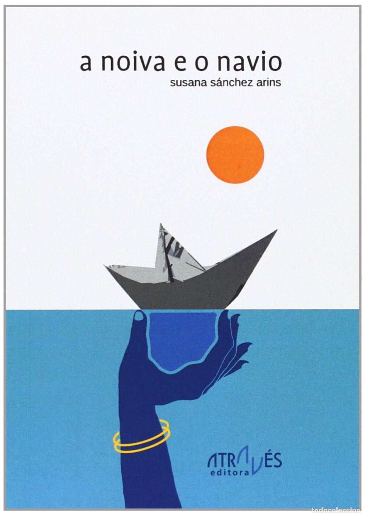 Livros: A NOIVA E O NAVIO - SANCHEZ ARINS, SUSANA